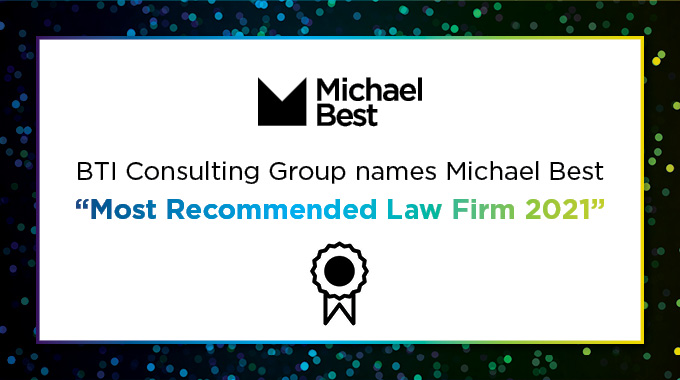 BTI Consulting Group Names Michael Best “Most Recommended Law Firm 2021” Photo